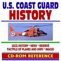 U.S. Coast Guard History: USCG History, News, USCG Reserve, Ships and Aircraft, Images