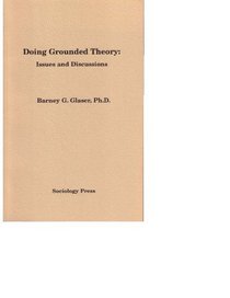 Doing Grounded Theory: Issues & Discussion