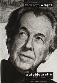 Frank Lloyd Wright: Autobiografia 1867-1943