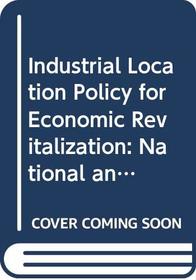 Industrial Location Policy for Economic Revitalization: National and International Perspectives