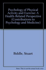 Psychology of Physical Activity and Exercise: A Health-Related Perspective (Contributions to Psychology and Medicine)
