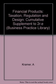 Financial Products : Taxation, Regulation, and Design (Business Practice Library)