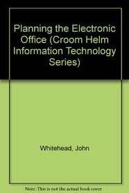Planning the Electronic Office (Croom Helm Information Technology Series)