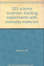 101 science surprises: Exciting experiments with everyday materials