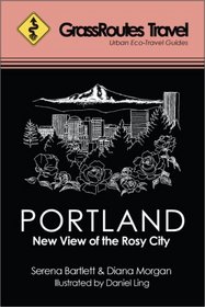 GrassRoutes Travel Guide to Portland: New View of the Rosy City