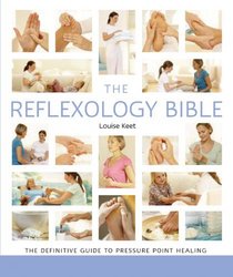 The Reflexology Bible: The Definitive Guide to Pressure Point Healing (... Bible)