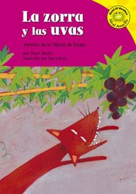 La Zorra Y Las Uvas/the Fox And the Grapes: Version De La Fabula De Esopo /a Retelling of Aesop's Fable (Read-It! Readers En Espanol) (Read-It! Readers En Espanol)