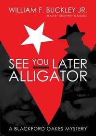 See You Later, Alligator: A Blackford Oakes Mystery (Library Binding)