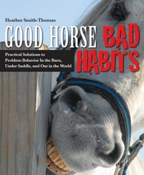 Good Horse, Bad Habits: Practical Solutions to Problem Behavior