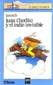 Juan Chorlito Y El Indio Invisible/Juan the Scatterbrained and the Invisible Indian (Spanish Edition)