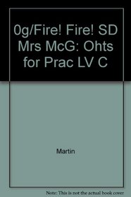 %Tg/Fire! Fire! SD Mrs McG: Ohts for Prac LV C