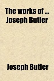 The works of ... Joseph Butler