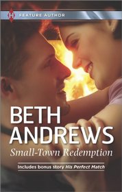Small-Town Redemption: His Perfect Match (Harlequin Feature Author)