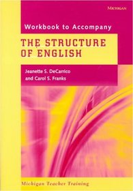 The Structure of English: Studies in Form and Function for Language Teaching (Michigan Teacher Training.)