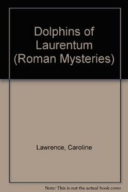 Dolphins of Laurentum (Roman Mysteries)