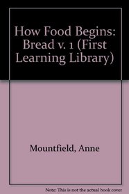 How Food Begins (First Learning Library) (v. 1)