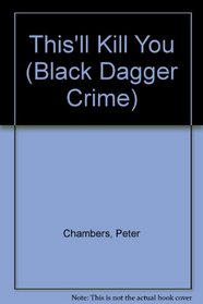 This'll Kill You (Black Dagger Crime Series)