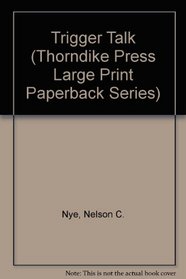 Trigger Talk (Thorndike Press Large Print Paperback Series)