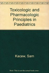 Toxicologic and Pharmacologic Principles in Pediatrics