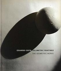Eduardo Costa: Volumetric Paintings: The Geometric Works