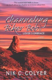 Channeling Biker Bob II: Lover's Embrace (Channeling Biker Bob, 2)