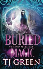 Buried Magic (White Haven Witches)