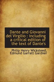Dante and Giovanni del Virgilio : including a critical edition of the text of Dante's