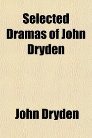 Selected Dramas of John Dryden