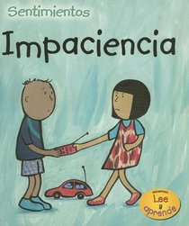 Impaciencia/Impatience (Heinemann Lee Y Aprende/Heinemann Read and Learn) (Spanish Edition)