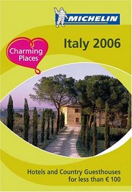 Michelin 2006 Italy Hotels And Country Guesthouses for Less than E 100 (Michelin Hotels and Guesthouses in Italy)
