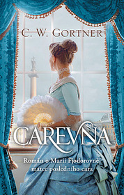 Carevna: roman o Marii Fjodorovne, matce posledniho cara (The Romanov Empress) (Czech Edition)