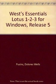 West's Essentials Lotus 1-2-3 for Windows, Release 5