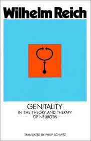 Genitality in the Theory and Therapy of Neurosis : In the Theory and Thearpy of Neurosis (Genitality in the Theory  Therapy of Neurosis)