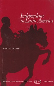 Independence in Latin America (Studies in world civilization)