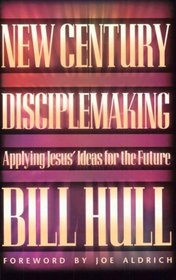 New Century Disciplemaking: Applying Jesus' Ideas for the Future