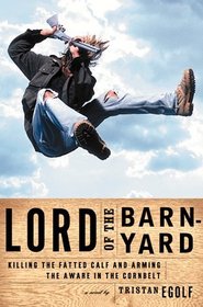 Lord of the Barnyard: Killing the Fatted Calf and Arming the Aware in the Corn Belt