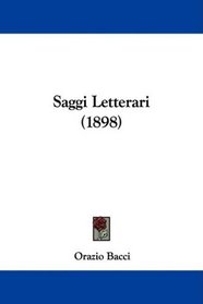 Saggi Letterari (1898) (Italian Edition)