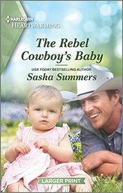 The Rebel Cowboy's Baby (Cowboys of Garrison, Texas, Bk 1) (Harlequin Heartwarming, No 390) (Larger Print)