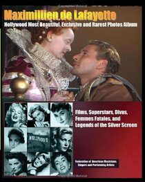 Hollywood Most Beautiful, Exclusive and Rarest Photos Album: Films, Superstars, Divas, Femmes Fatales, and Legends of the Silver Screen