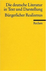 Burgerlicher Realismus (Die deutsche Literatur in Text und Darstellung) (German Edition)