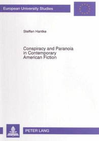 Conspiracy and Paranoia in Contemporary American Fiction: The Works of Don Delillo and Joseph McElroy (European University Studies:Anglo-Saxon Language and Literature)