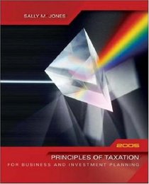 Principles of Taxation for Business  Investment Planning, 2005 Edition