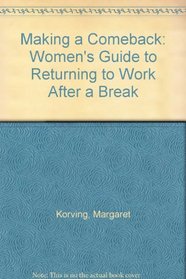 Making a Comeback: Women's Guide to Returning to Work After a Break