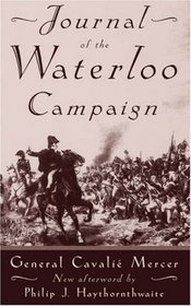 Journal of the Waterloo Campaign Kept Throughout the Campaign of 1815