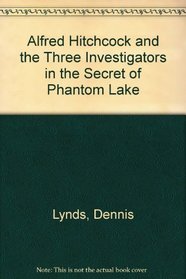 Alfred Hitchcock and the Three Investigators in the Secret of Phantom Lake (Three Investigators (Library))