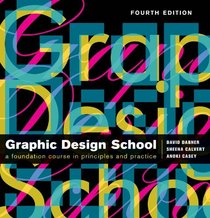 The New Graphic Design School: A Foundation Course in Principles and Practice
