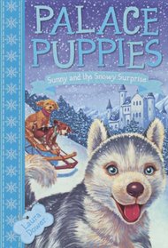 Sunny And The Snowy Surprise (Turtleback School & Library Binding Edition) (Palace Puppies)
