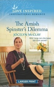 The Amish Spinster's Dilemma (Love Inspired, No 1502) (Larger Print)