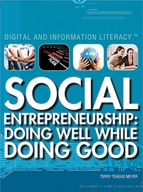 Social Entrepreneurship: Doing Well While Doing Good (Digital and Information Literacy)
