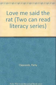 Love me said the rat (Two can read literacy series)